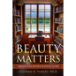 Beauty Matters: Creating a High Aesthetic in School Culture - Paperback