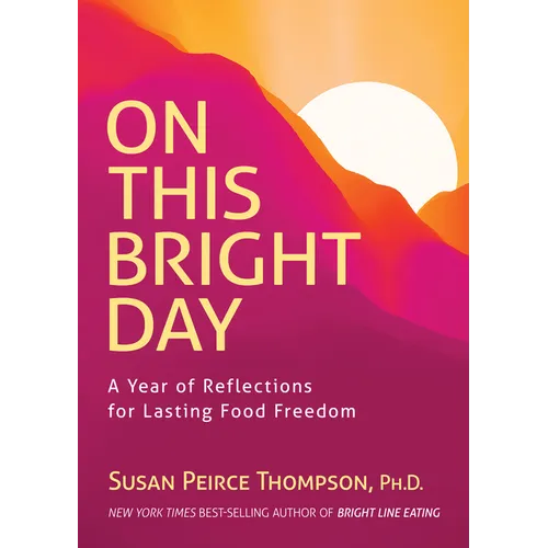 On This Bright Day: A Year of Reflections for Lasting Food Freedom - Paperback