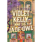 Violet Kelly and the Jade Owl - Paperback