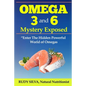 Omega 3 and 6 Mystery Exposed: Enter The Hidden Powerful World of Omegas - Paperback