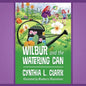 Wilbur and the Watering Can - Paperback