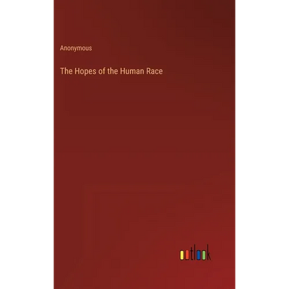 The Hopes of the Human Race - Hardcover