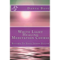 White Light Healing Meditation Course: Return To Your Inner Divine - Paperback