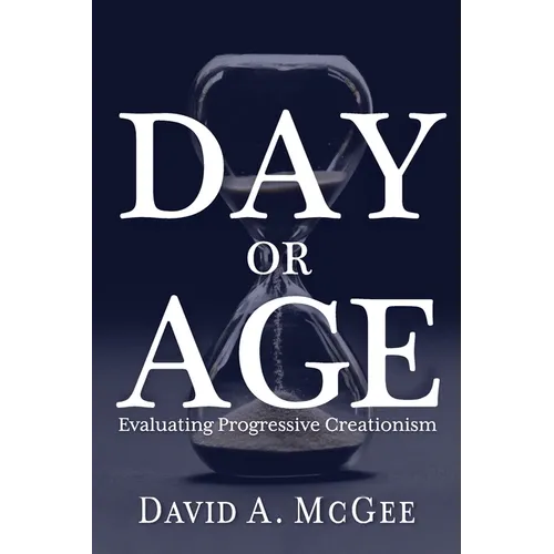 Day or Age: Evaluating Progressive Creationism - Paperback