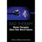 Bad Therapy: Master Therapists Share Their Worst Failures - Paperback