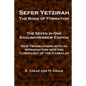 Sefer Yetzirah The Book of Formation: The Seven in One English-Hebrew Edition - New Translations with an Introduction into the Cosmology of the Kabbal - Paperback
