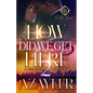 How Did We Get Here 2: A Millionaire Love Affair: The Finale - Paperback