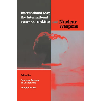 International Law, the International Court of Justice and Nuclear Weapons - Paperback