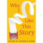 Why I Like This Story - Hardcover