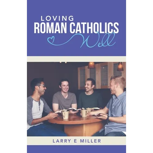 Loving Roman Catholics Well - Paperback