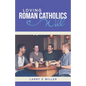 Loving Roman Catholics Well - Paperback