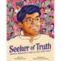 Seeker of Truth: Kailash Satyarthi's Fight to End Child Labor - Hardcover