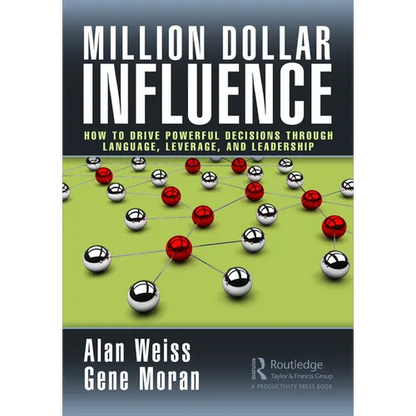 Million Dollar Influence: How to Drive Powerful Decisions through Language, Leverage, and Leadership - Hardcover