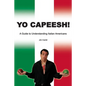 Yo Capeesh!!!!: A guide to understanding Italian Americans - Paperback