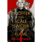 Brighter Than Scale, Swifter Than Flame - Hardcover