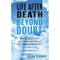Life After Death Beyond Doubt: How my Spirit Guide gave me factual evidence of my previous life on earth - Paperback