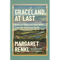 Graceland, at Last: Notes on Hope and Heartache from the American South - Hardcover