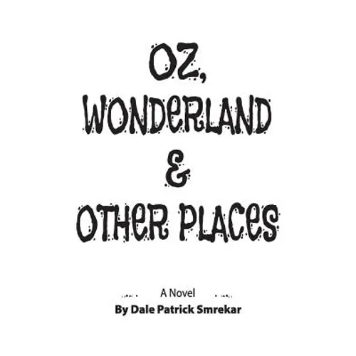 Oz, Wonderland & Other Places - Paperback