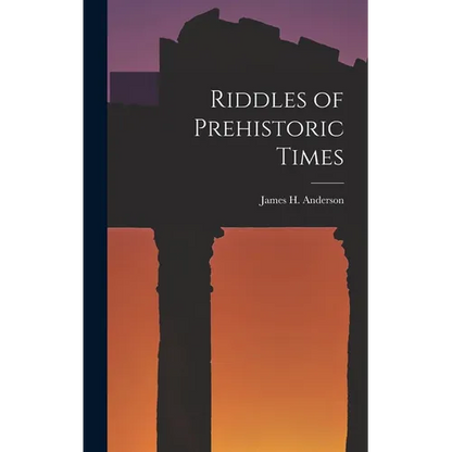 Riddles of Prehistoric Times - Hardcover