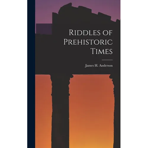 Riddles of Prehistoric Times - Hardcover