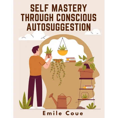 Self Mastery Through Conscious Autosuggestion - Paperback