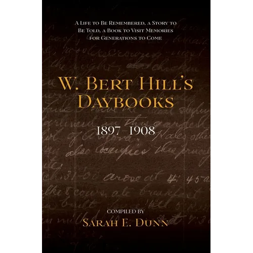 W. Bert Hill's Daybooks: 1897-1908 - Paperback