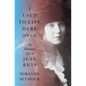 I Used to Live Here Once: The Haunted Life of Jean Rhys - Hardcover
