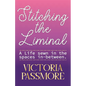 Stitching the Liminal: a life sewn in the spaces in-between - Paperback