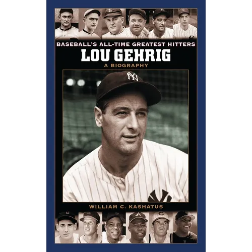 Lou Gehrig: A Biography - Hardcover
