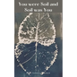 You were Soil and Soil was You - Paperback