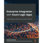 Enterprise Integration with Azure Logic Apps: Integrate legacy systems with innovative solutions - Paperback