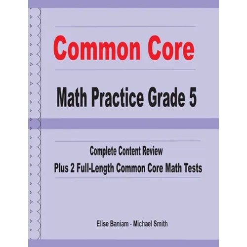 Common Core Math Practice Grade 5: Complete Content Review Plus 2 Full-length Common Core Math Tests - Paperback