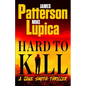 Hard to Kill: Meet James Patterson's Greatest Character Yet - Hardcover