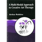 A Multi-Modal Approach to Creative Art Therapy: Performative Communication - Paperback
