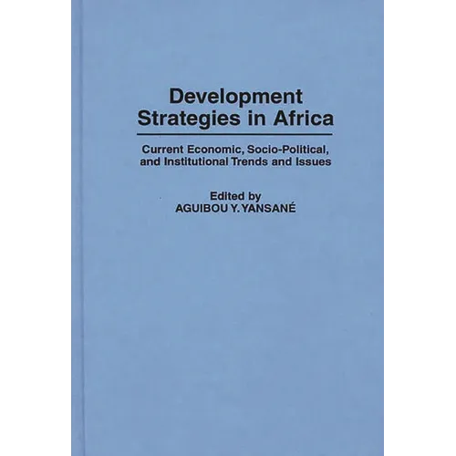 Development Strategies in Africa: Current Economic, Socio-Political, and Institutional Trends and Issues - Hardcover