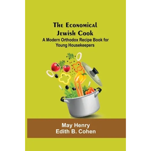 The Economical Jewish Cook; A Modern Orthodox Recipe Book For Young Housekeepers - Paperback