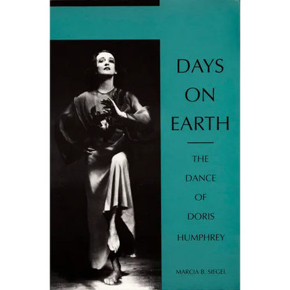 Days on Earth: The Dance of Doris Humphrey - Paperback