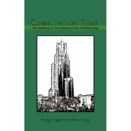 Climbing the Ivory Tower: The Adventures of Two Women of Non-Traditional Age - Paperback
