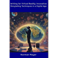 Writing for Virtual Reality: Innovative Storytelling Techniques in a Digital Age - Paperback