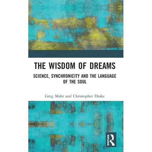 The Wisdom of Dreams: Science, Synchronicity and the Language of the Soul - Paperback