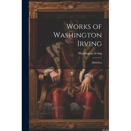 Works of Washington Irving: Alhambra - Paperback