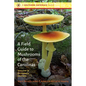 A Field Guide to Mushrooms of the Carolinas - Paperback