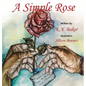 A Simple Rose - Hardcover