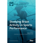 Studying Brain Activity in Sports Performance - Hardcover