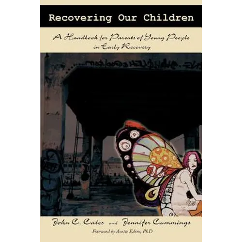 Recovering Our Children: A Handbook for Parents of Young People in Early Recovery - Paperback