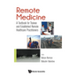 Remote Medicine: A Textbook for Trainee and Established Remote Healthcare Practitioners - Hardcover