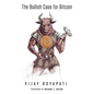 The Bullish Case for Bitcoin - Paperback