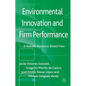 Environmental Innovation and Firm Performance: A Natural Resource-Based View - Hardcover