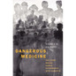 Dangerous Medicine: The Story Behind Human Experiments with Hepatitis - Hardcover