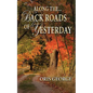 Along the Back Roads of Yesterday - Paperback
